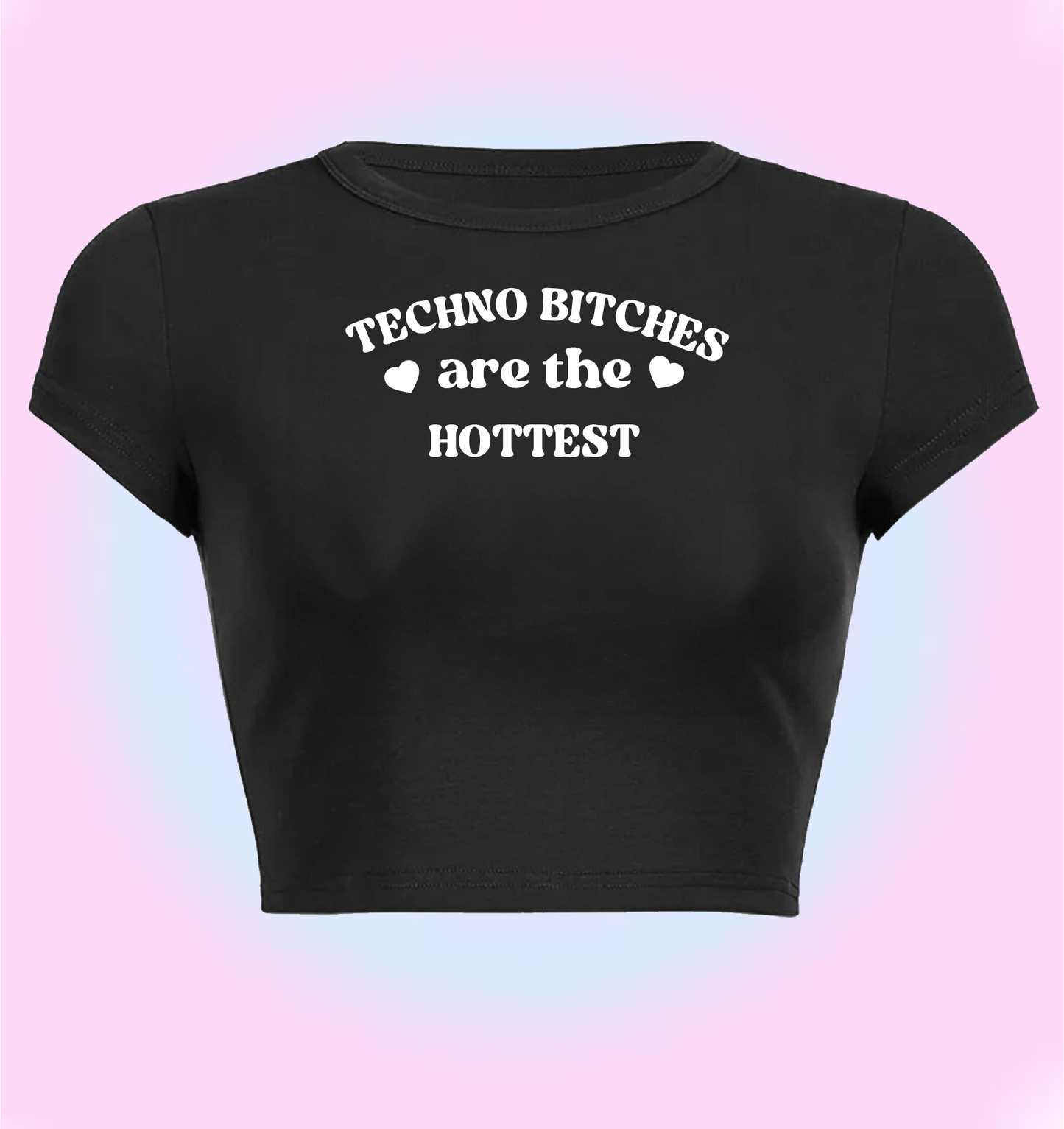 "Techno bitches are the hottest" cropped y2k baby tee