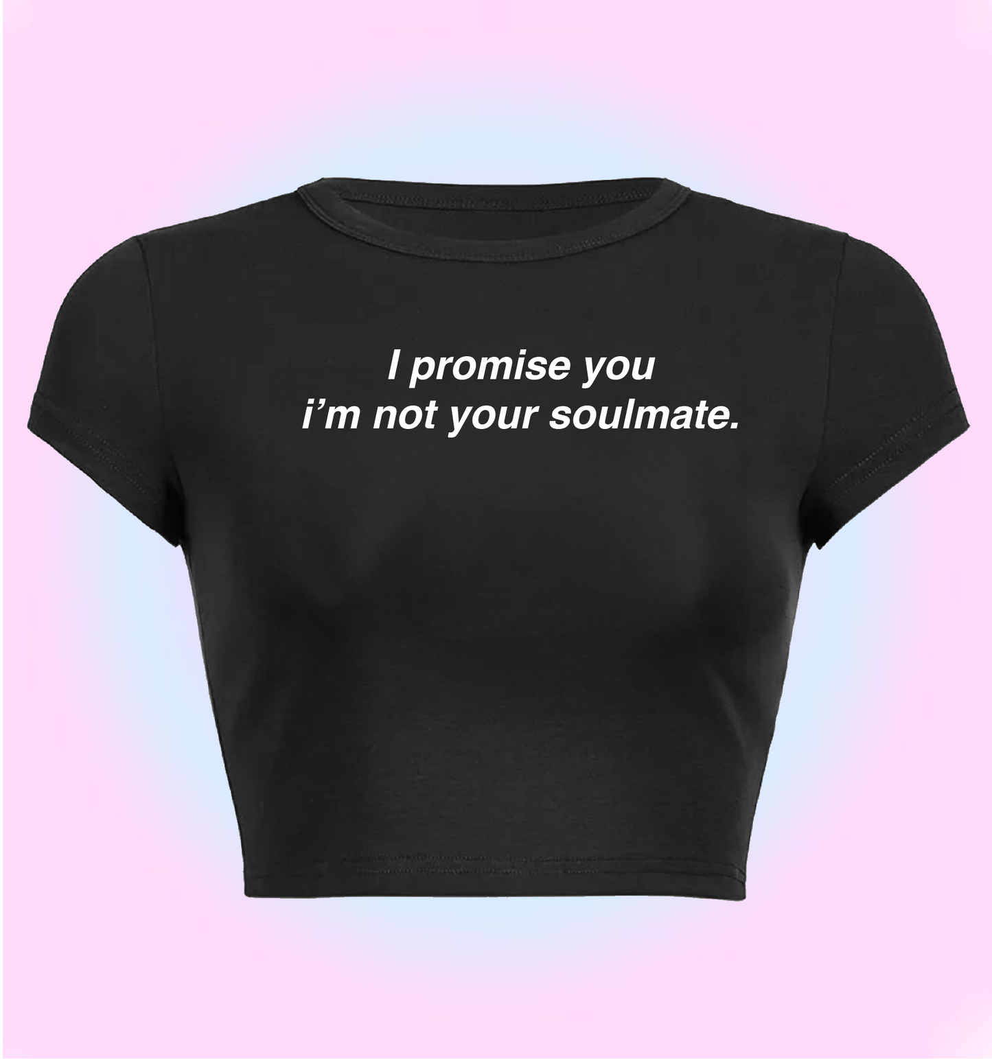 I promise you I am not your soulmate