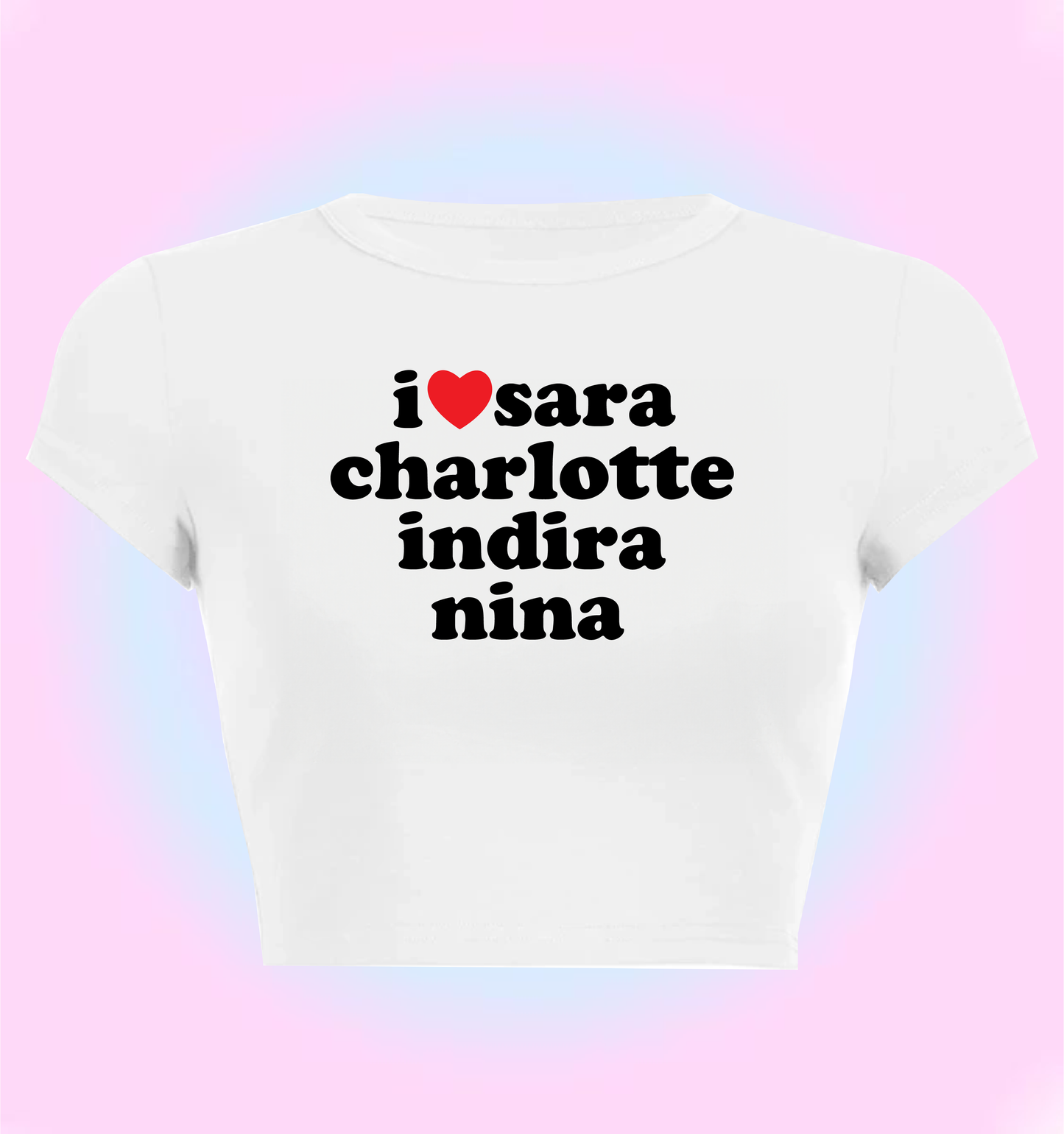 "I love Charlotte, Indira, Nina" cropped y2k baby tee