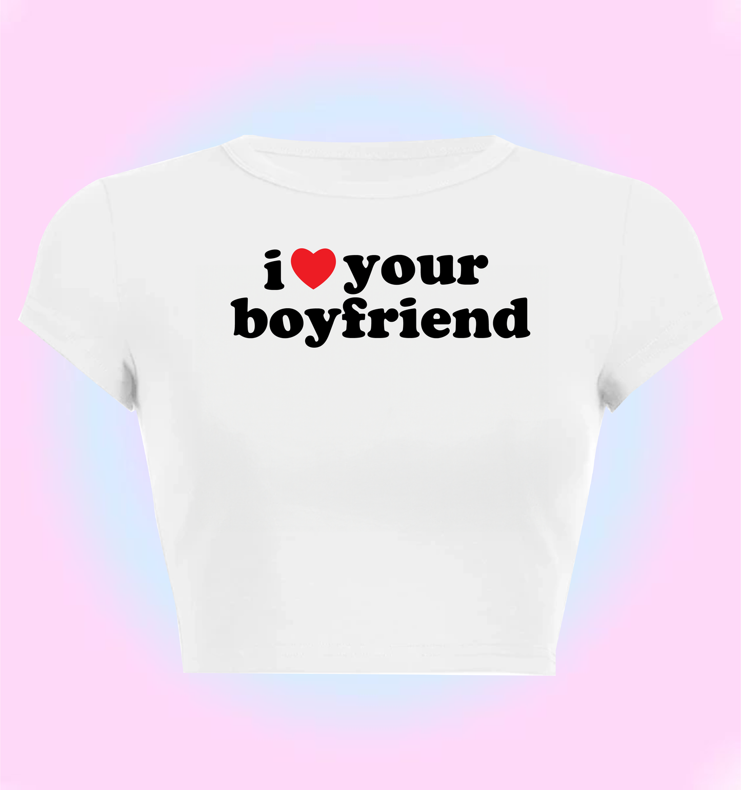 I love your boyfriend
