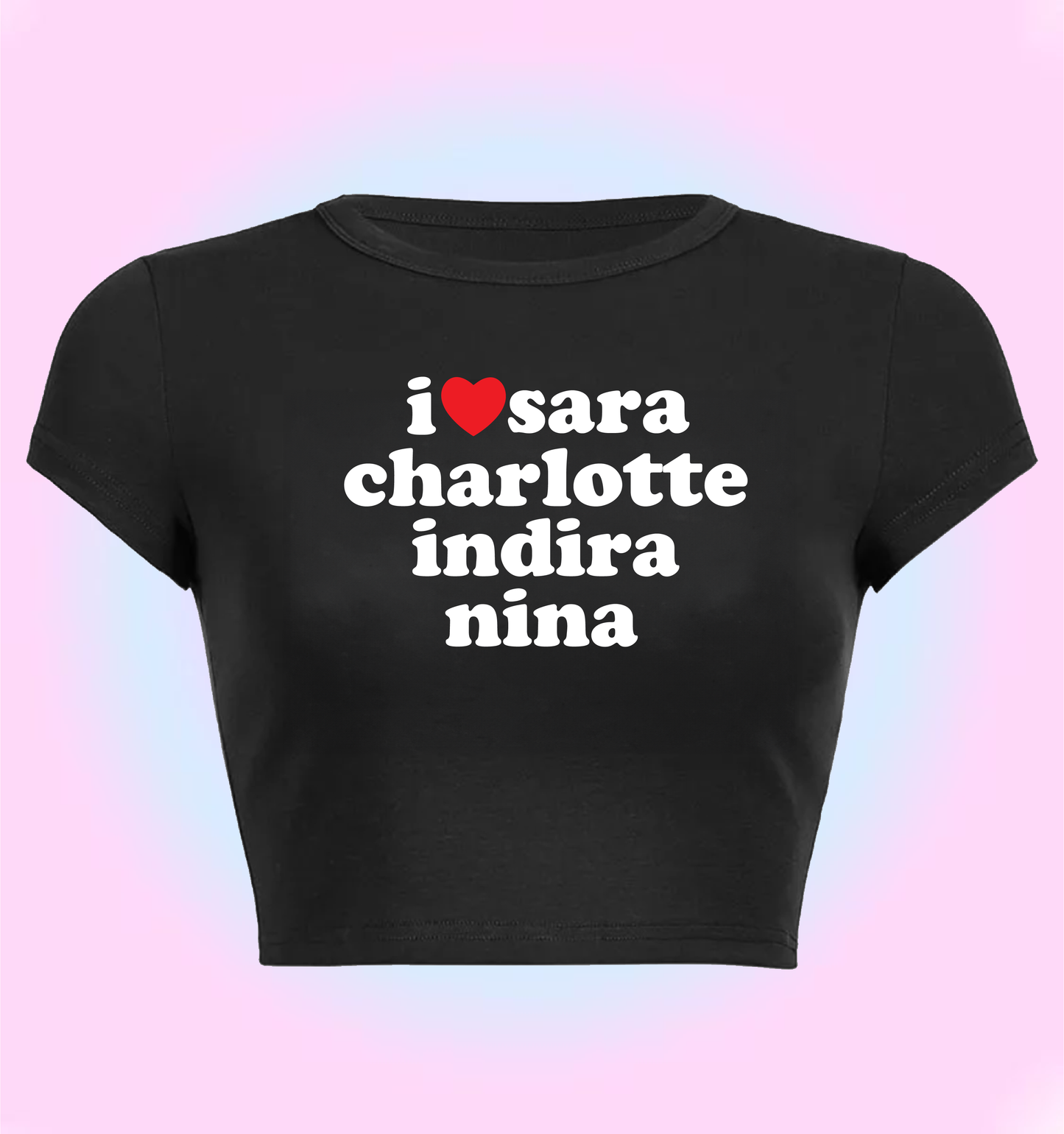"I love Charlotte, Indira, Nina" cropped y2k baby tee