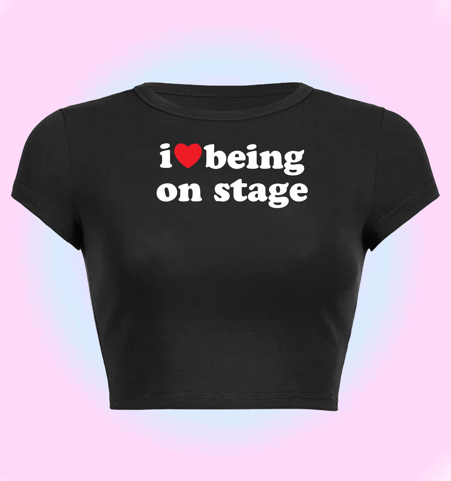 "I love being on stage" cropped y2k baby tee