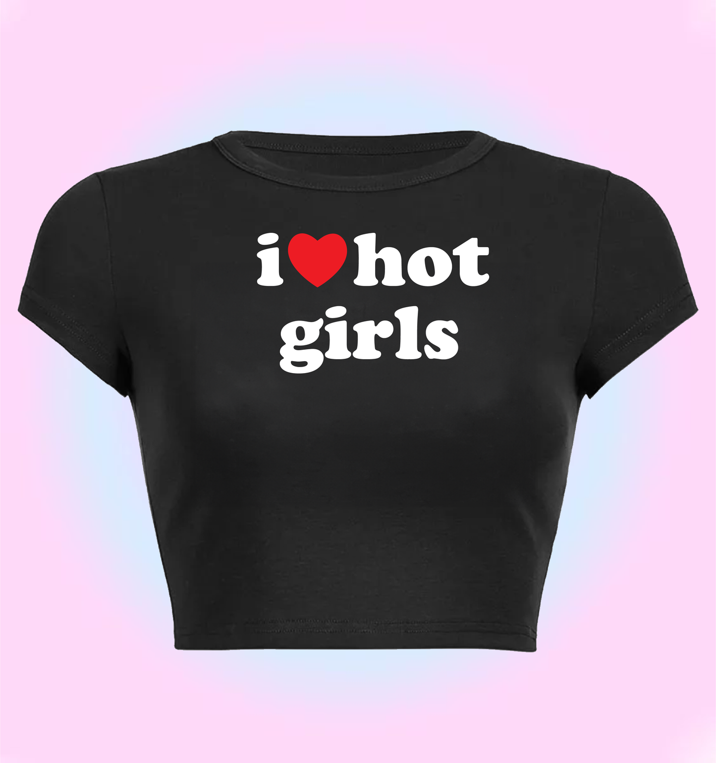 I love hot girls