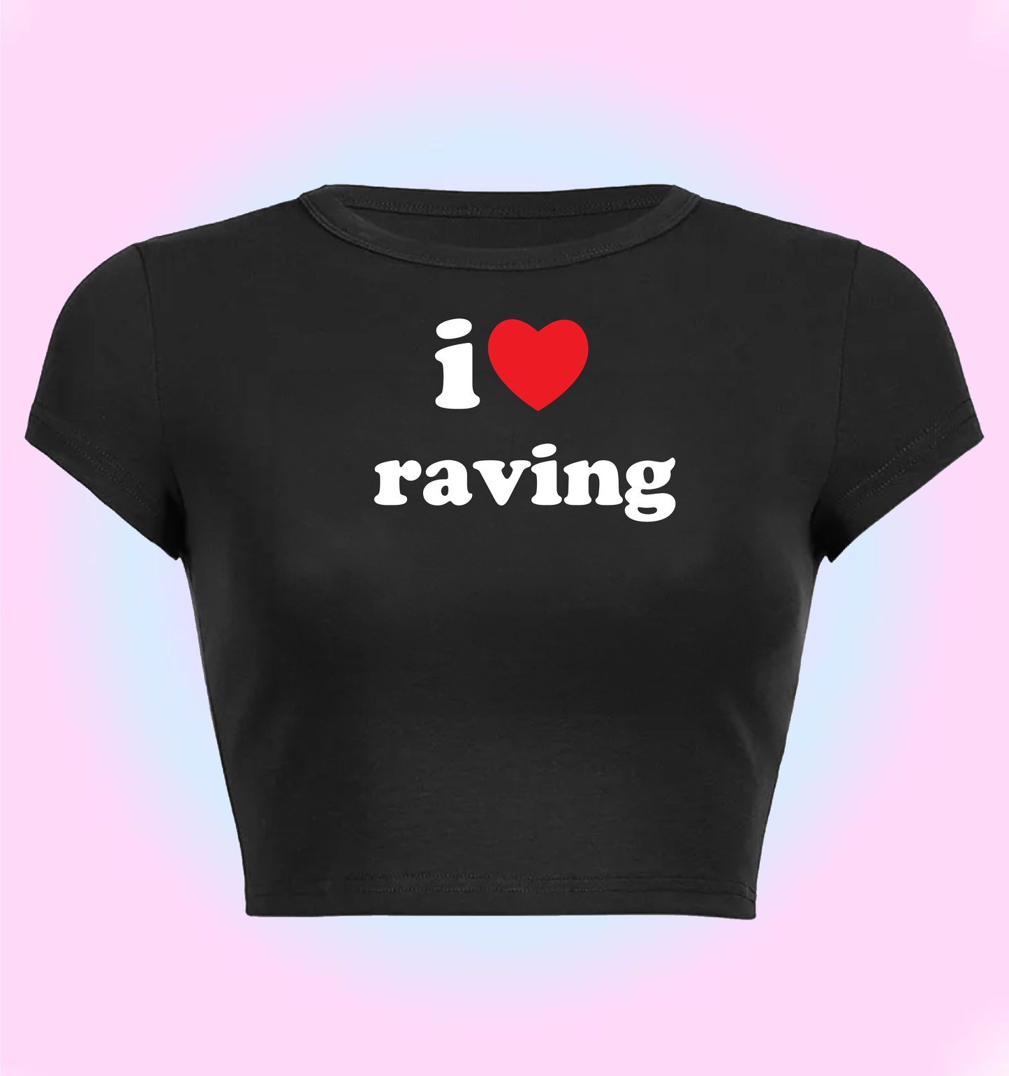 "I love raving" cropped y2k baby tee