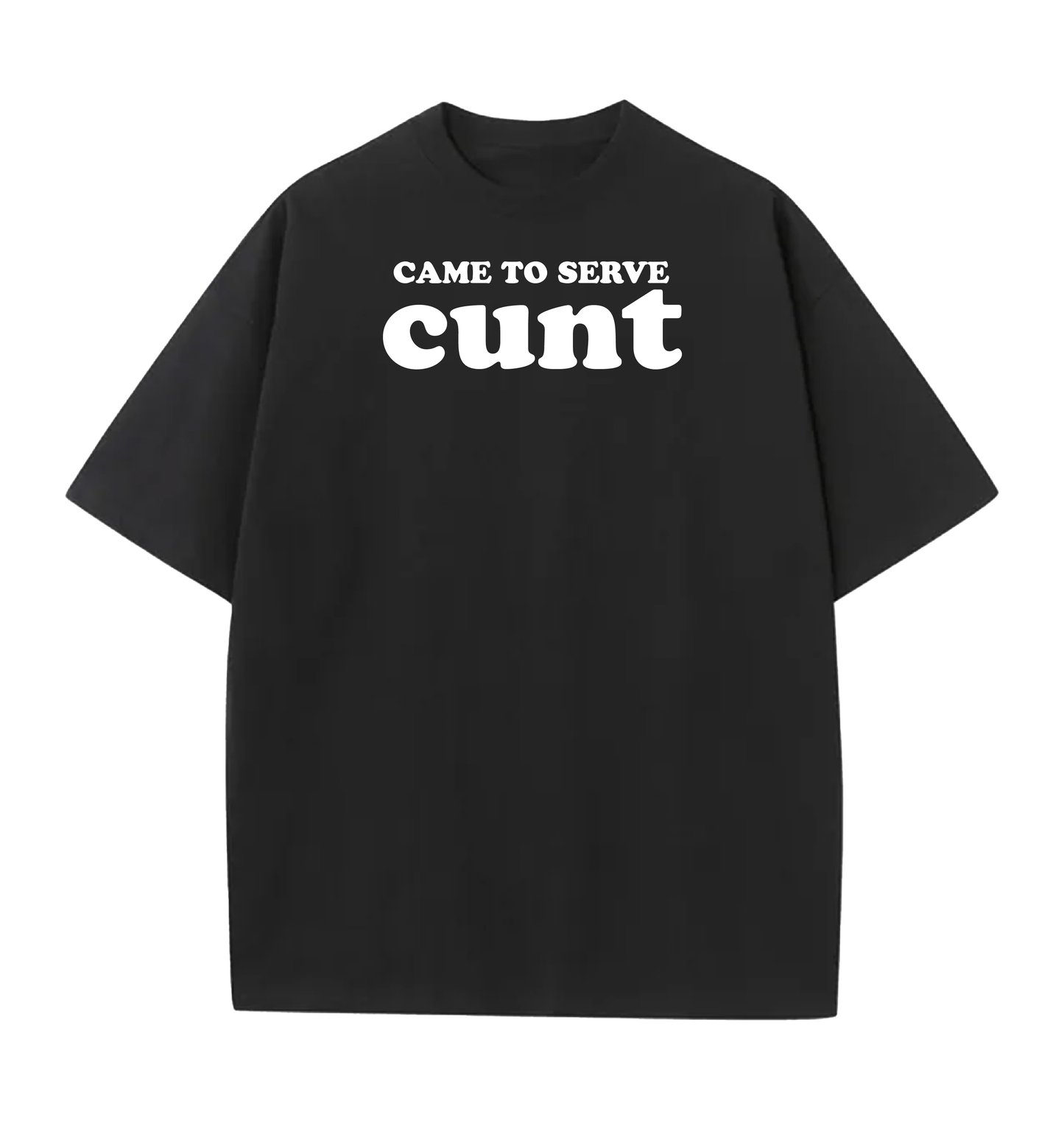 came to serve cunt