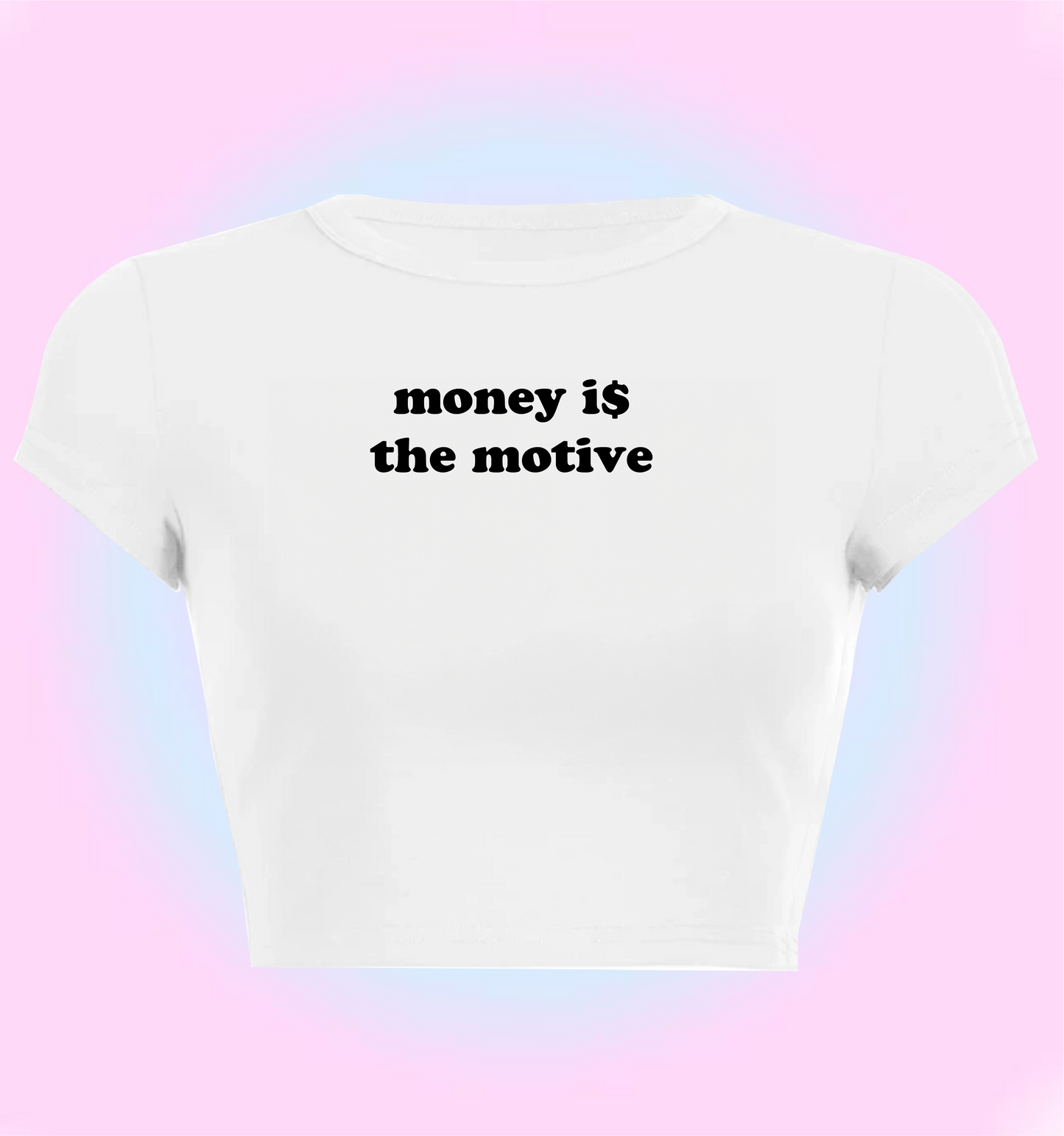 "money is the motive" cropped y2k baby tee