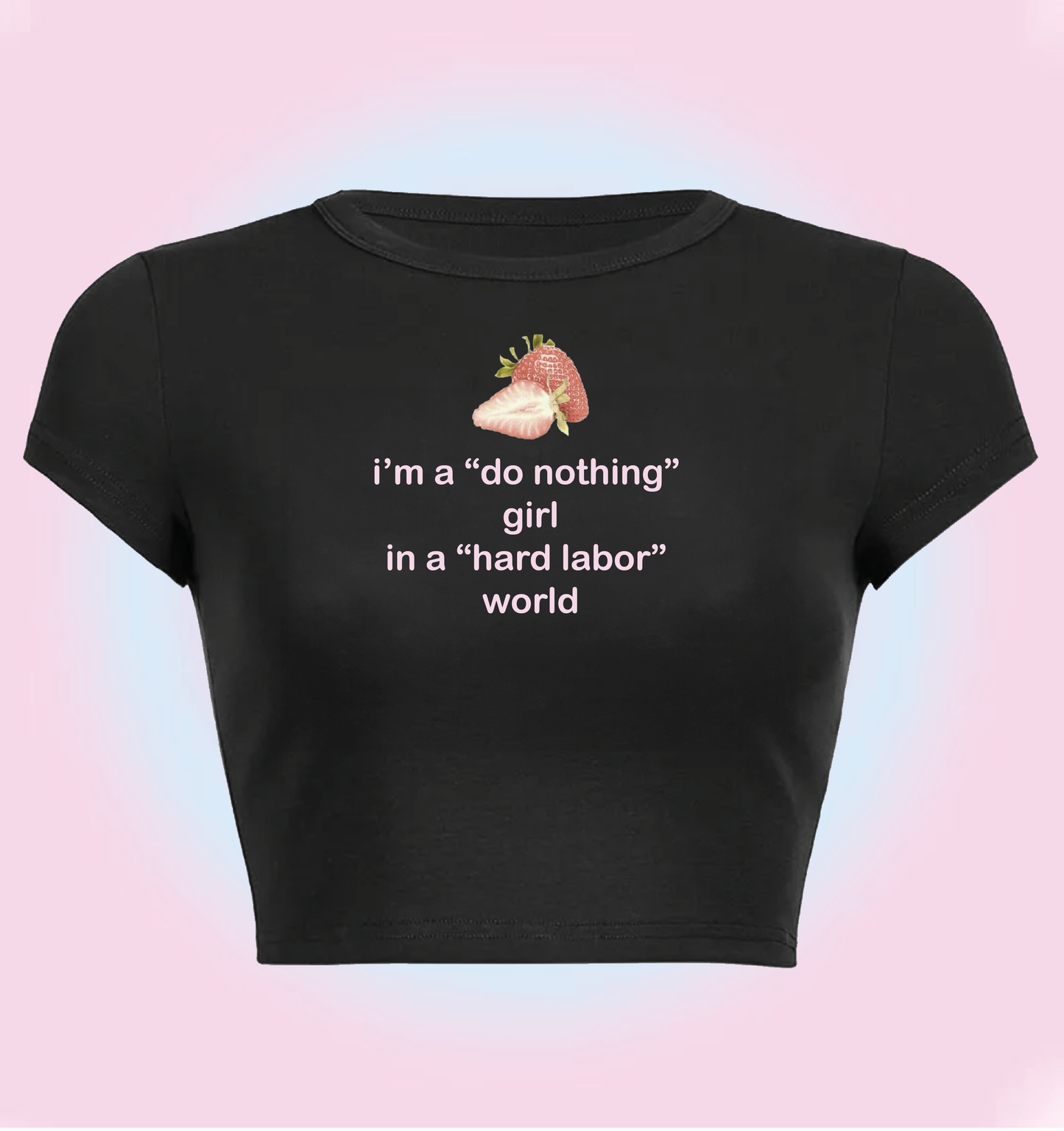 "I'm a do nothing girl, in a hard labor world" cropped y2k baby tee