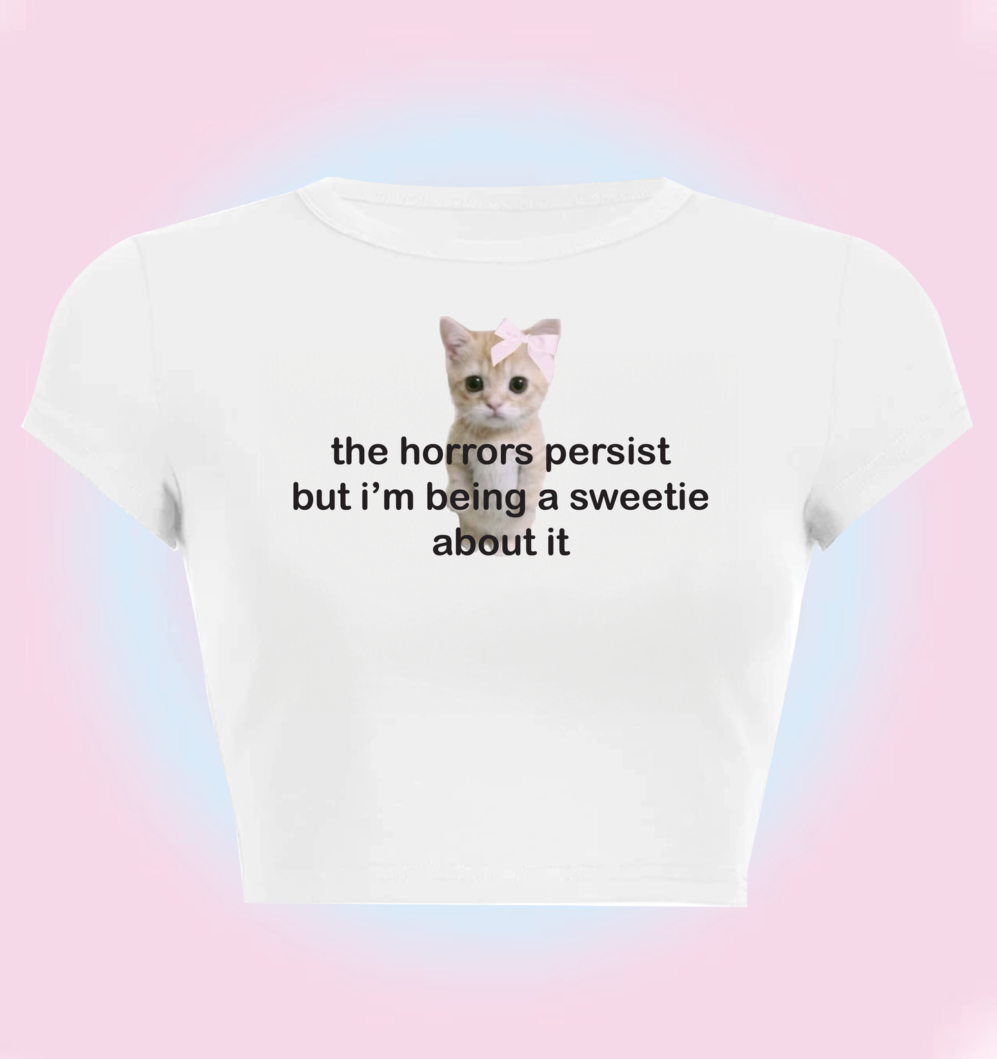 "the horrors persist, but I am being really brave about it" cropped y2k baby tee
