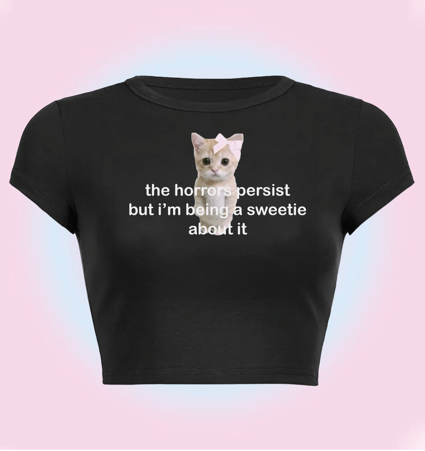 "the horrors persist, but I am being really brave about it" cropped y2k baby tee