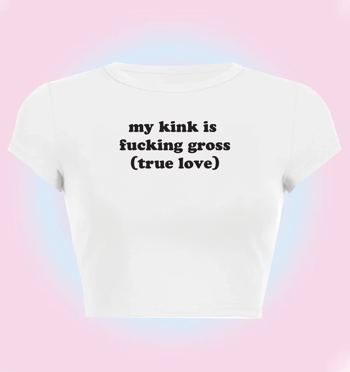 "my kink is fucking gross (true love)" cropped y2k baby tee
