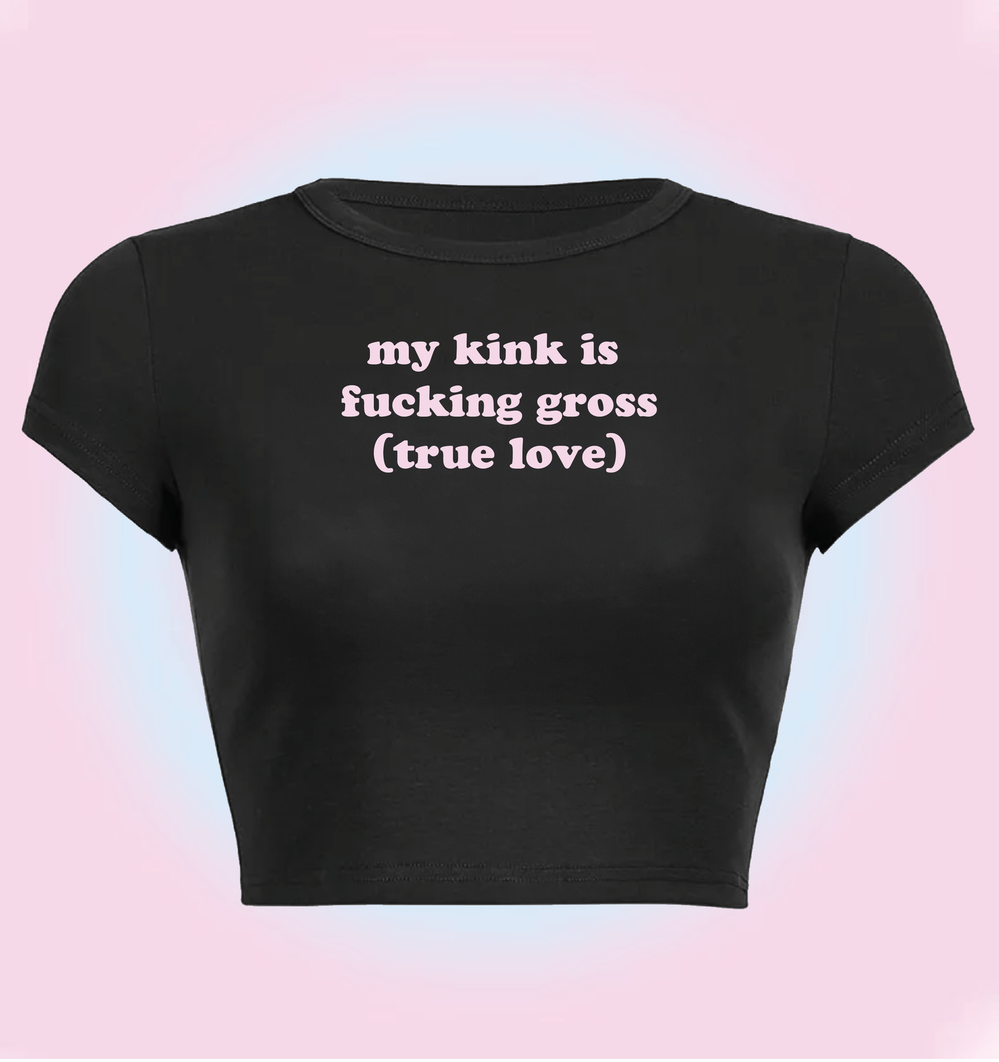"my kink is fucking gross (true love)" cropped y2k baby tee