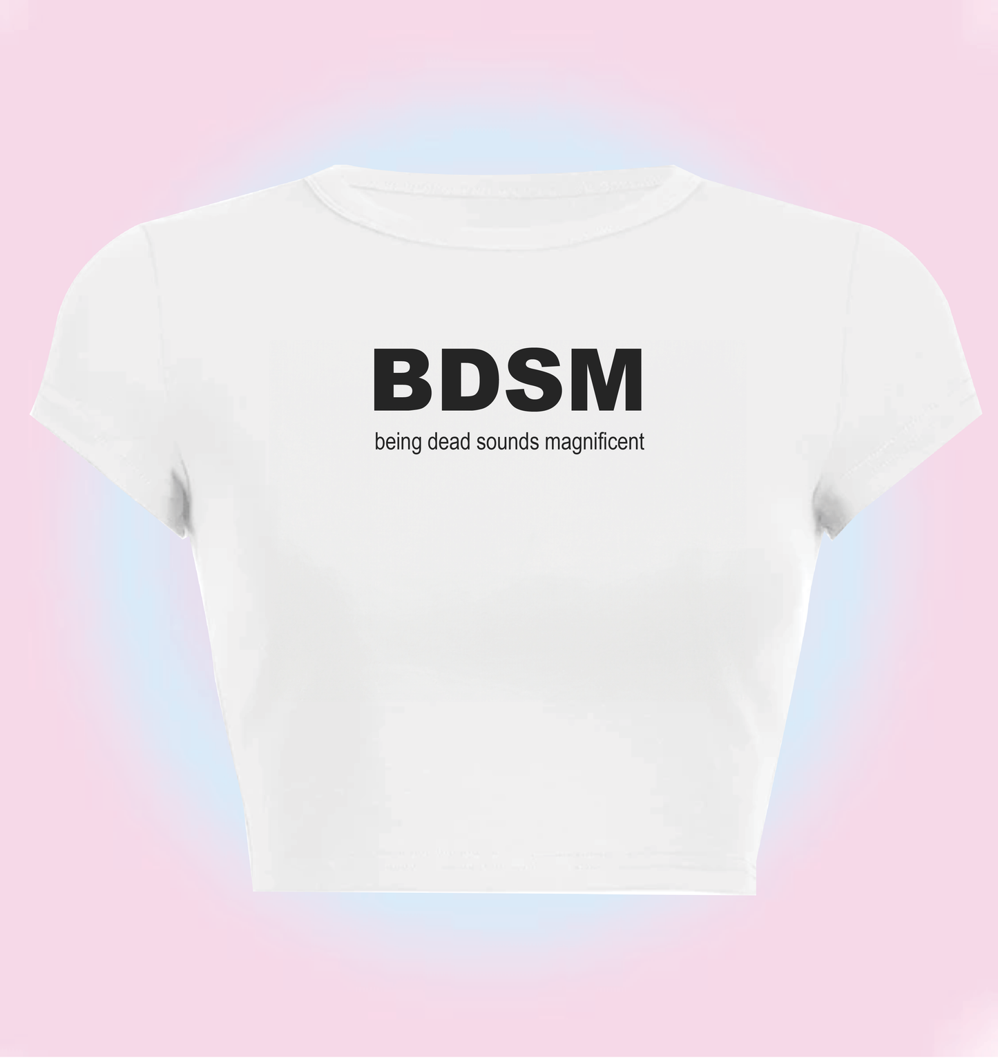 "BDSM (being dead sounds magnificent)" cropped y2k baby tee