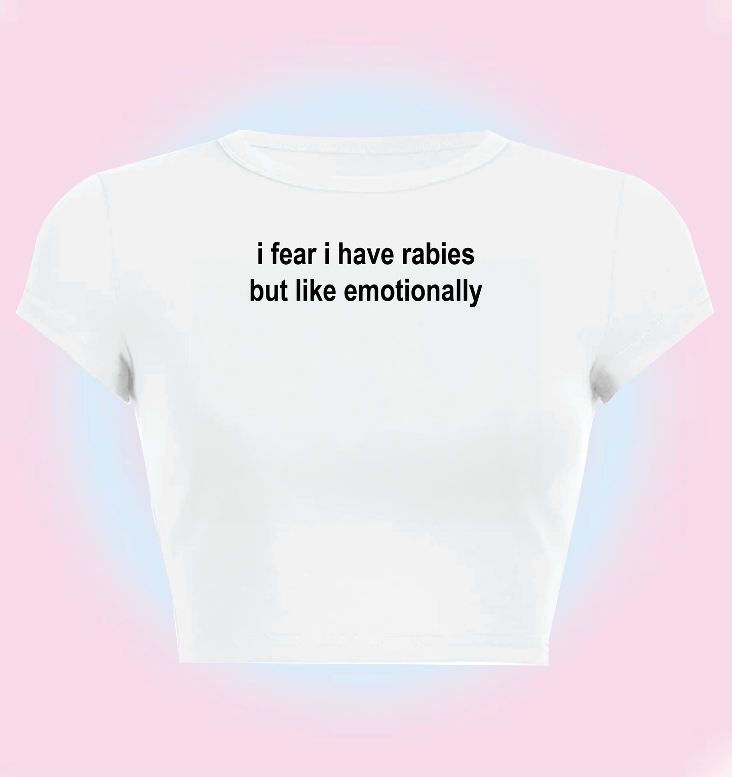 i fear liike i have rabies but like emotionally