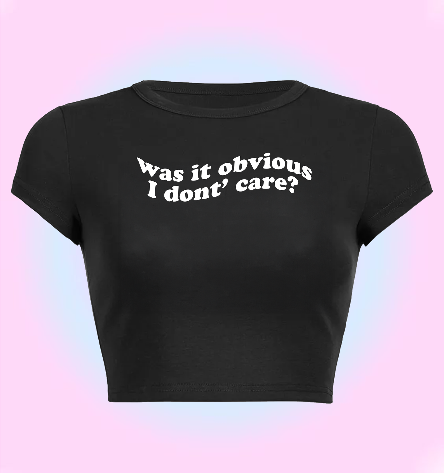 was it obvious I don't care?