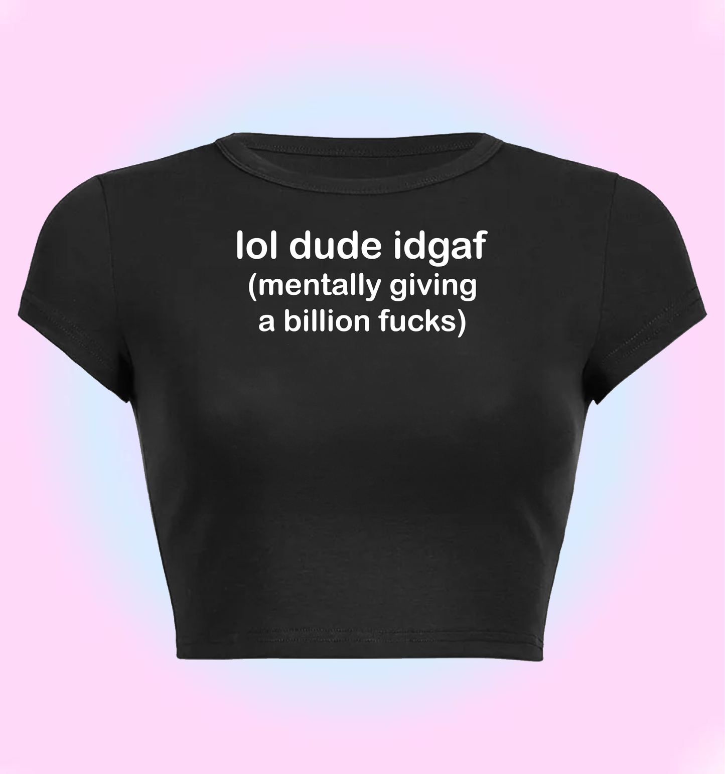 lol dude idgaf (mentally giving a billion fucks)