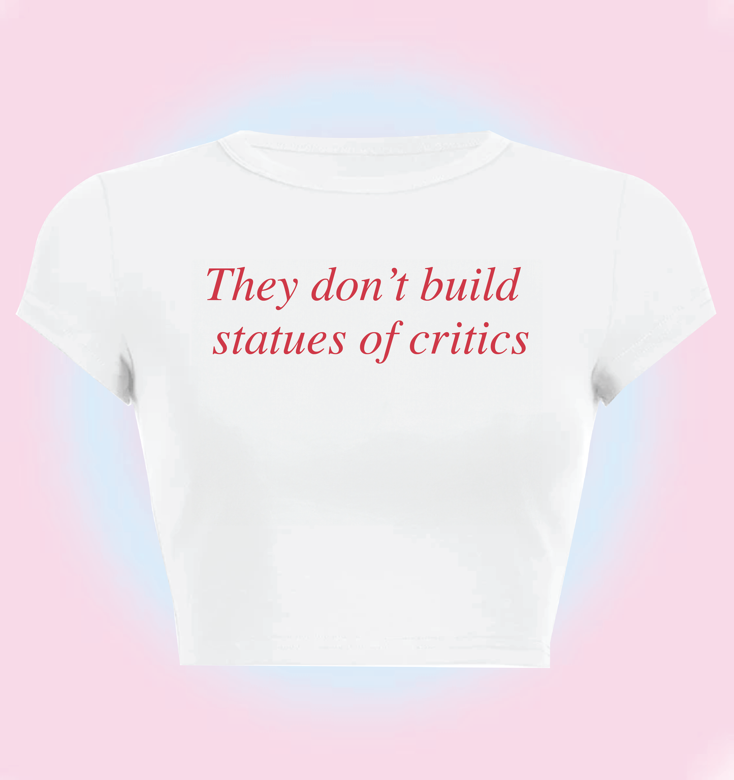 Charli XCX "they don't build statues of critics" baby tee