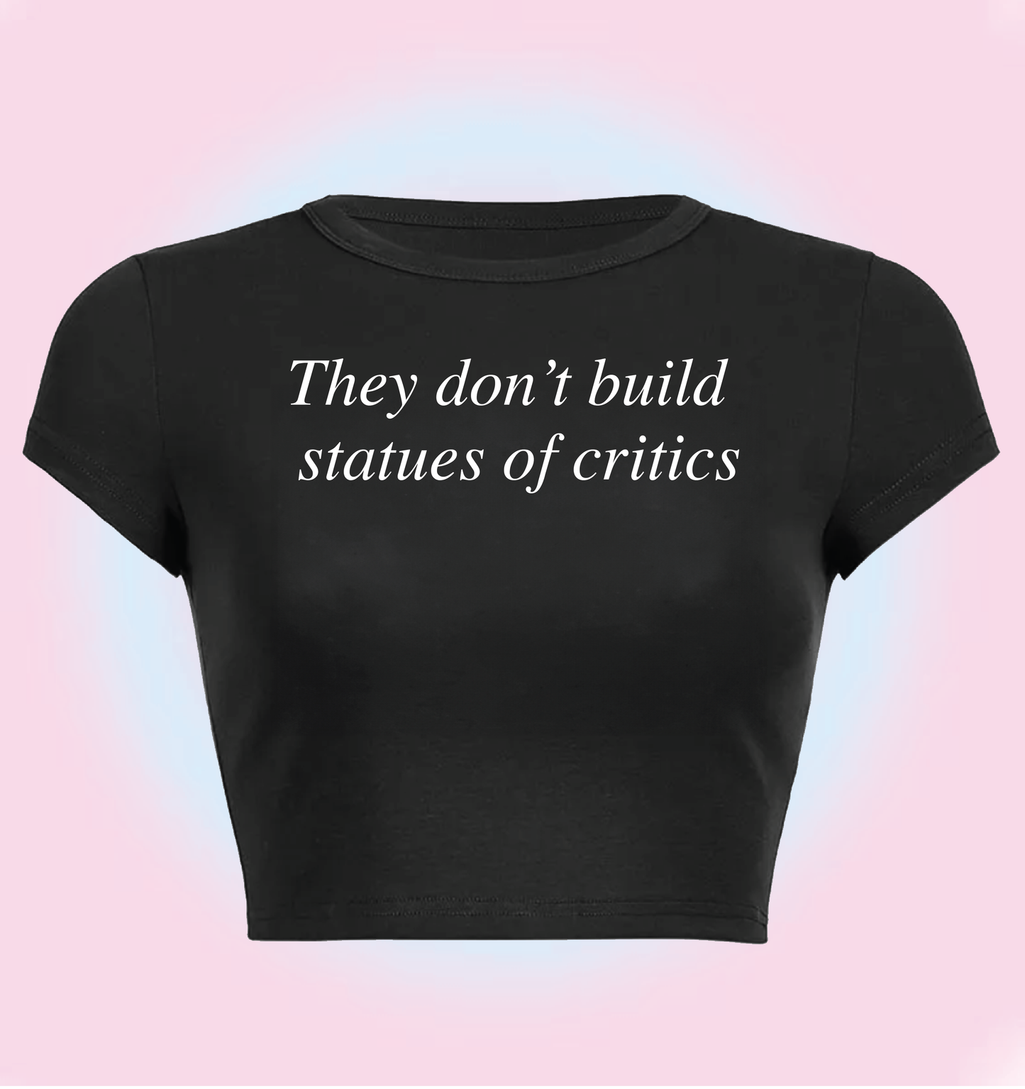 Charli XCX "they don't build statues of critics" baby tee