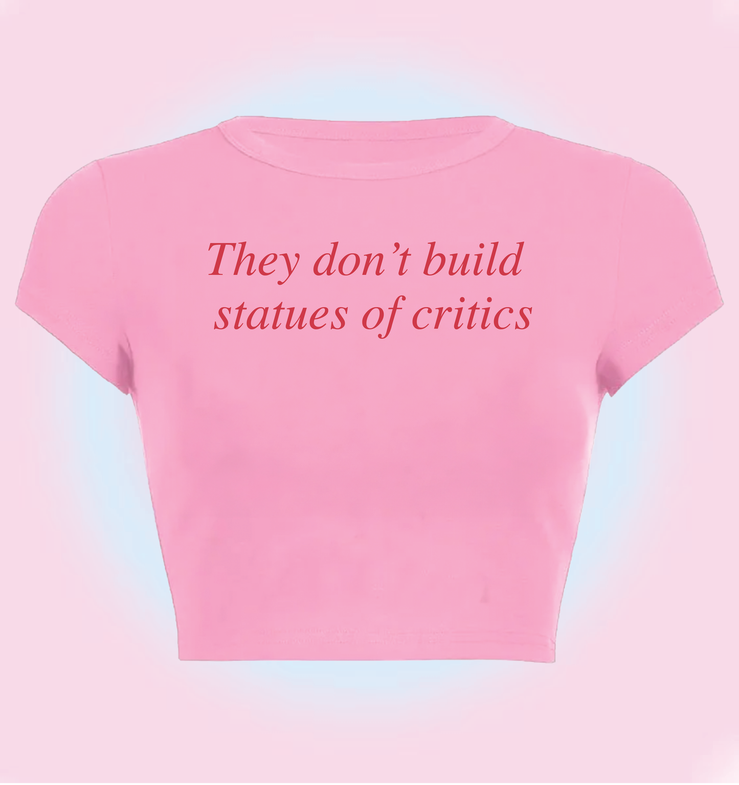 Charli XCX "they don't build statues of critics" baby tee