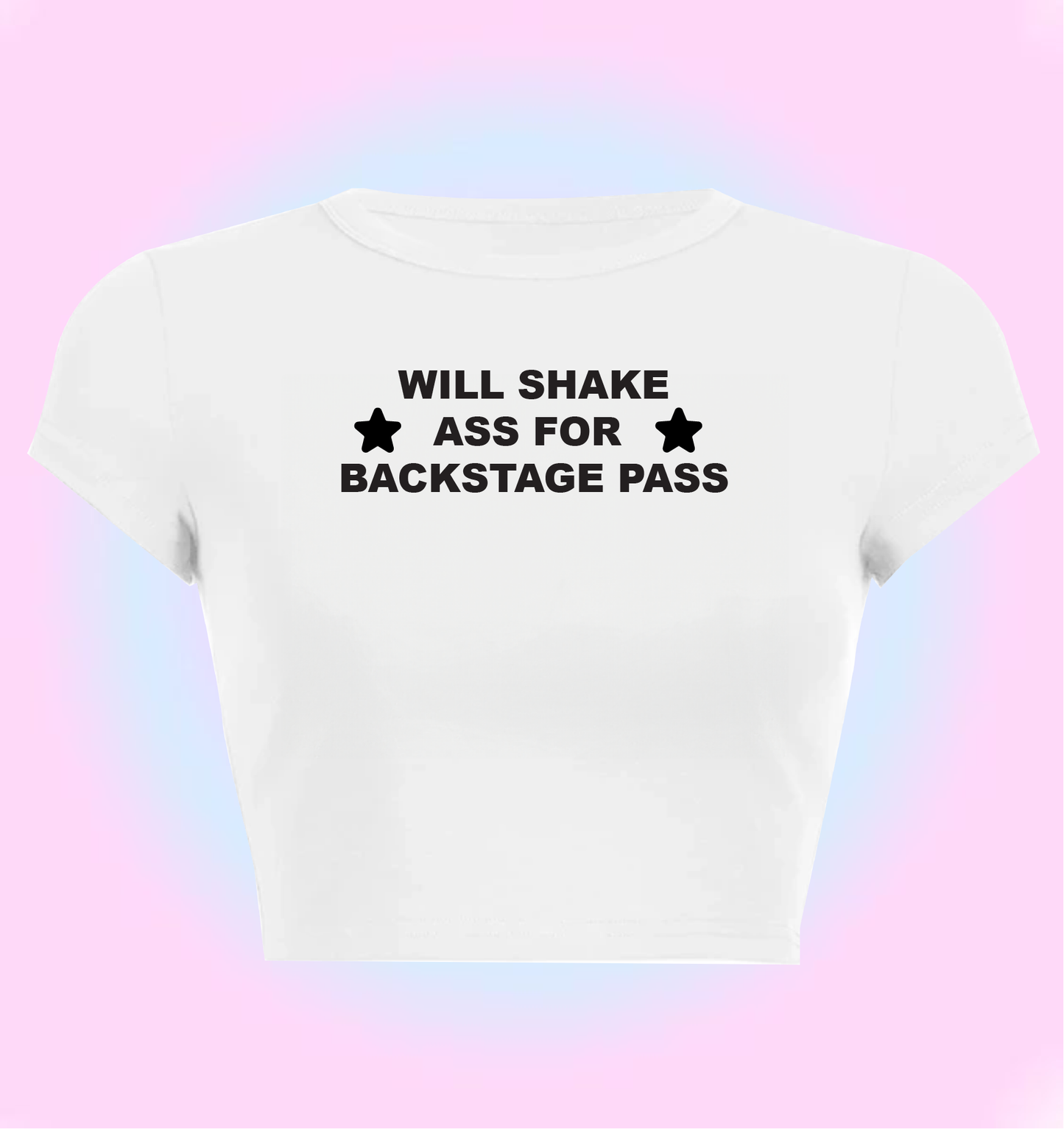 "Will shake ass for backstage pass" cropped y2k baby tee