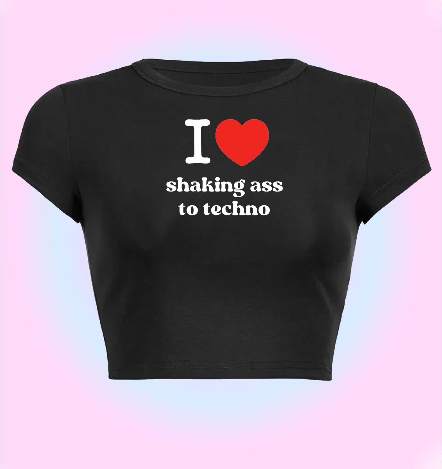 I love shaking *ss to techno