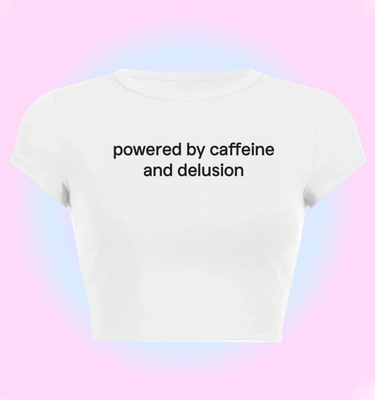 Powered by caffeine and delusion