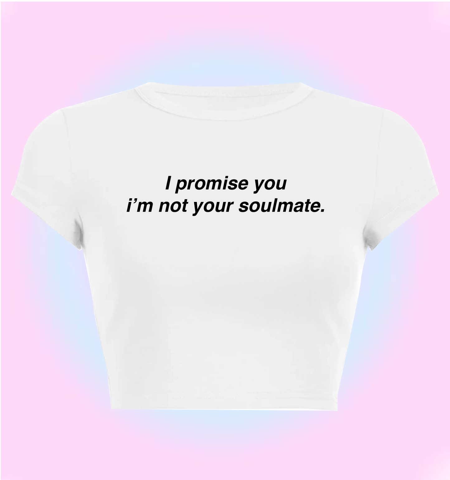 I promise you I am not your soulmate