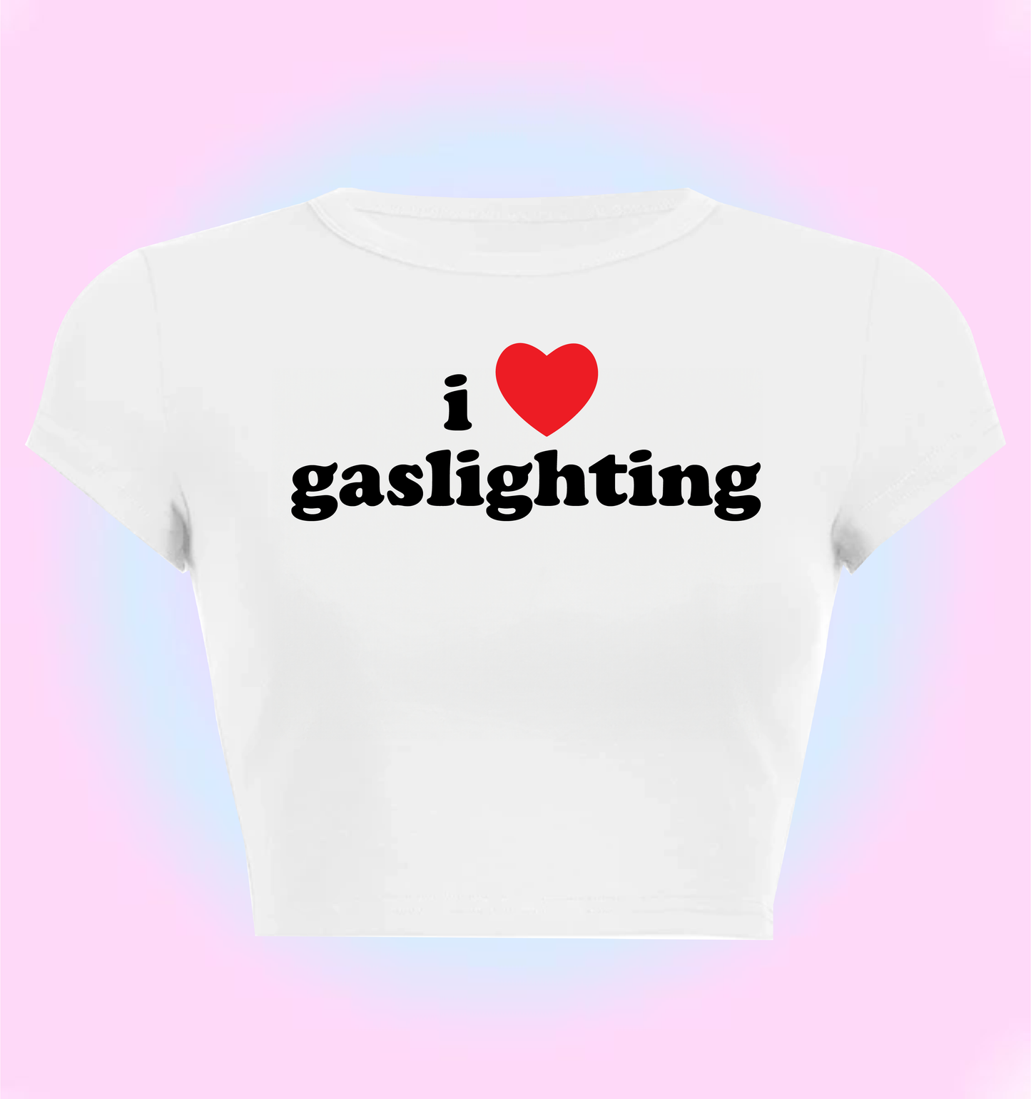 I Love gaslighting