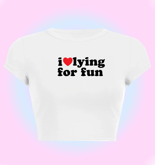 I love lying for fun