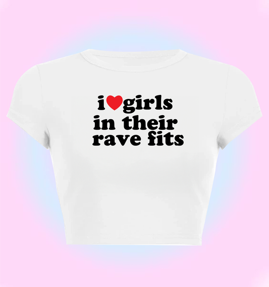 "I love girls in their rave fits" cropped y2k baby tee