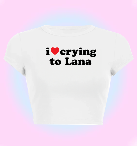 I love crying to Lana