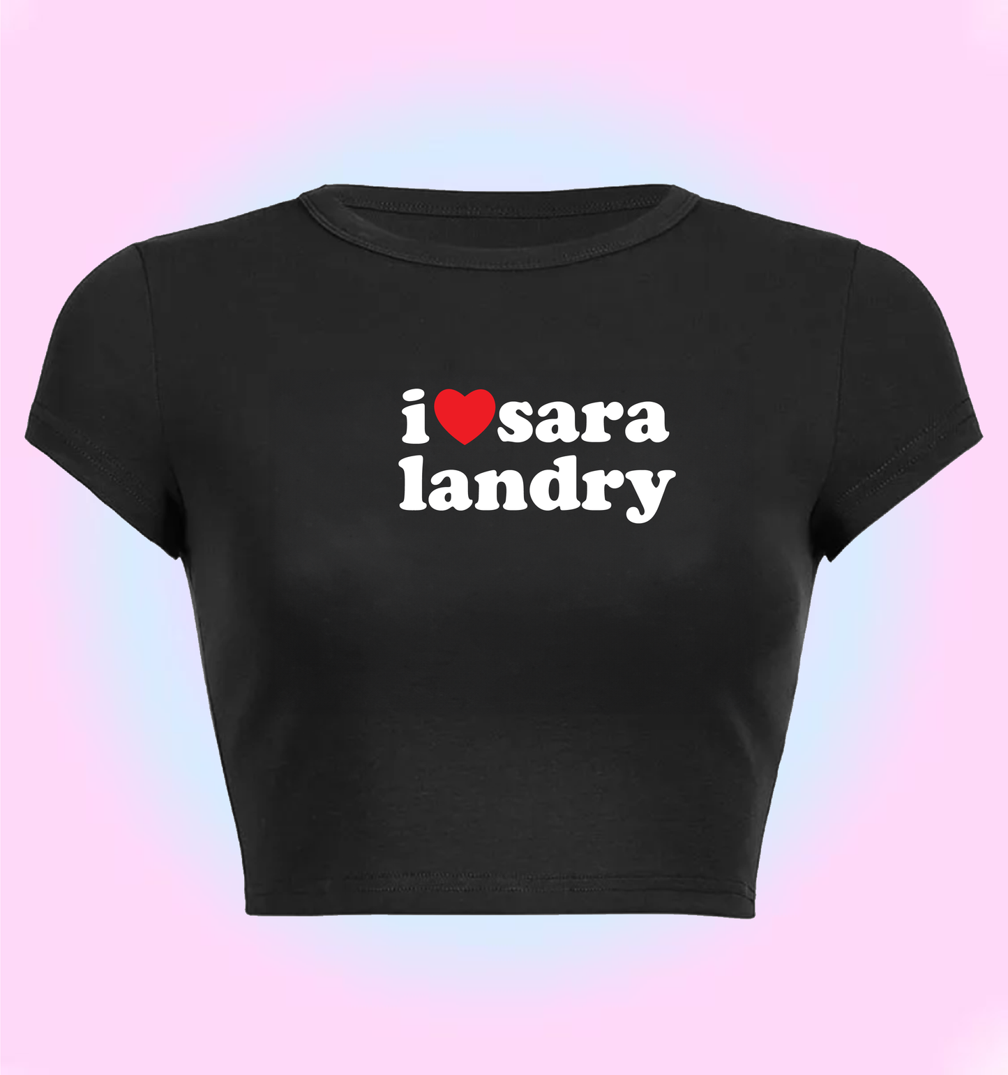 "I Love Sara Landry" cropped y2k baby tee
