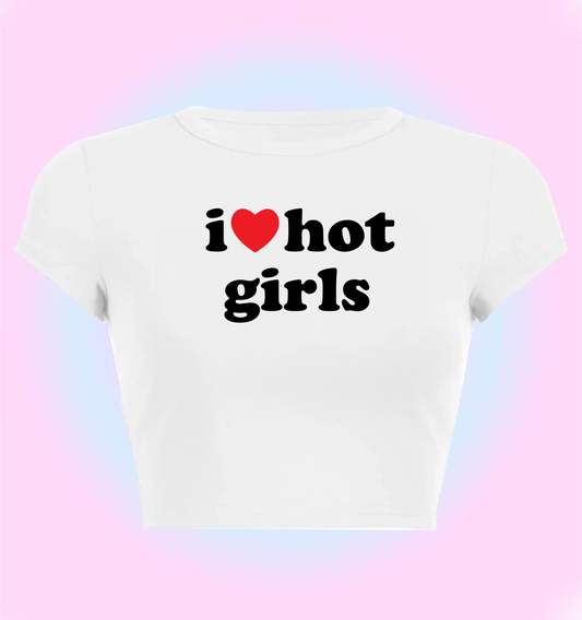 I love hot girls