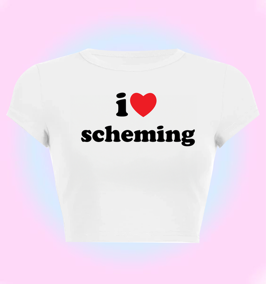 I love scheming