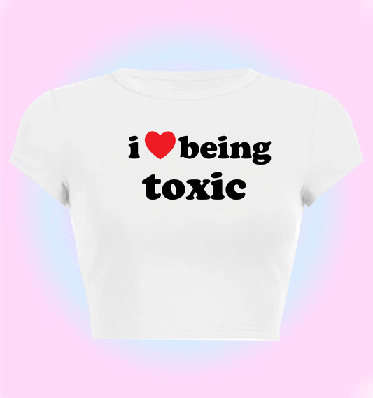I love being toxic