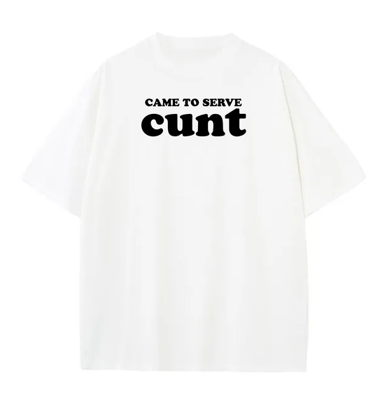 came to serve cunt