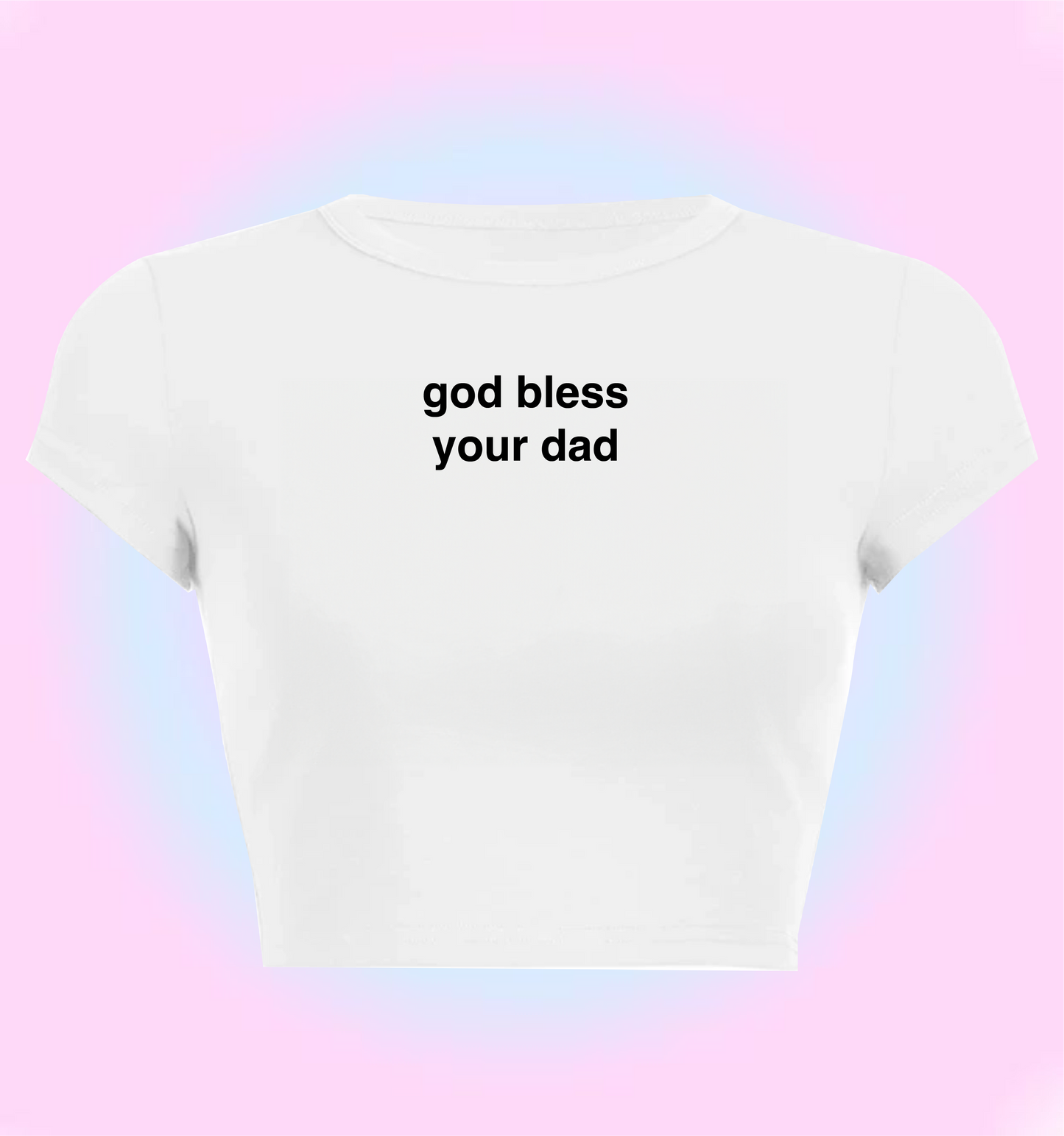 "god bless your dad" cropped y2k baby tee