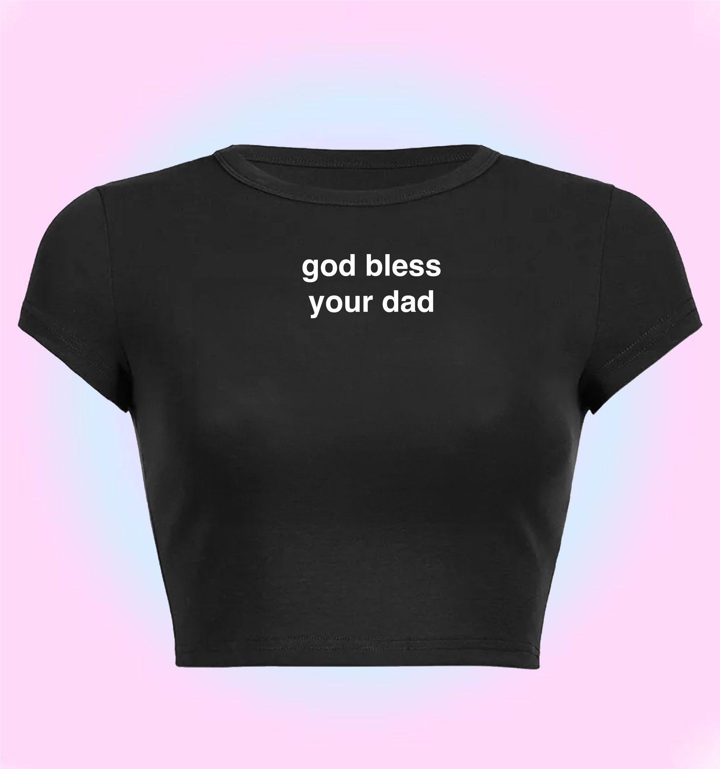 "god bless your dad" cropped y2k baby tee