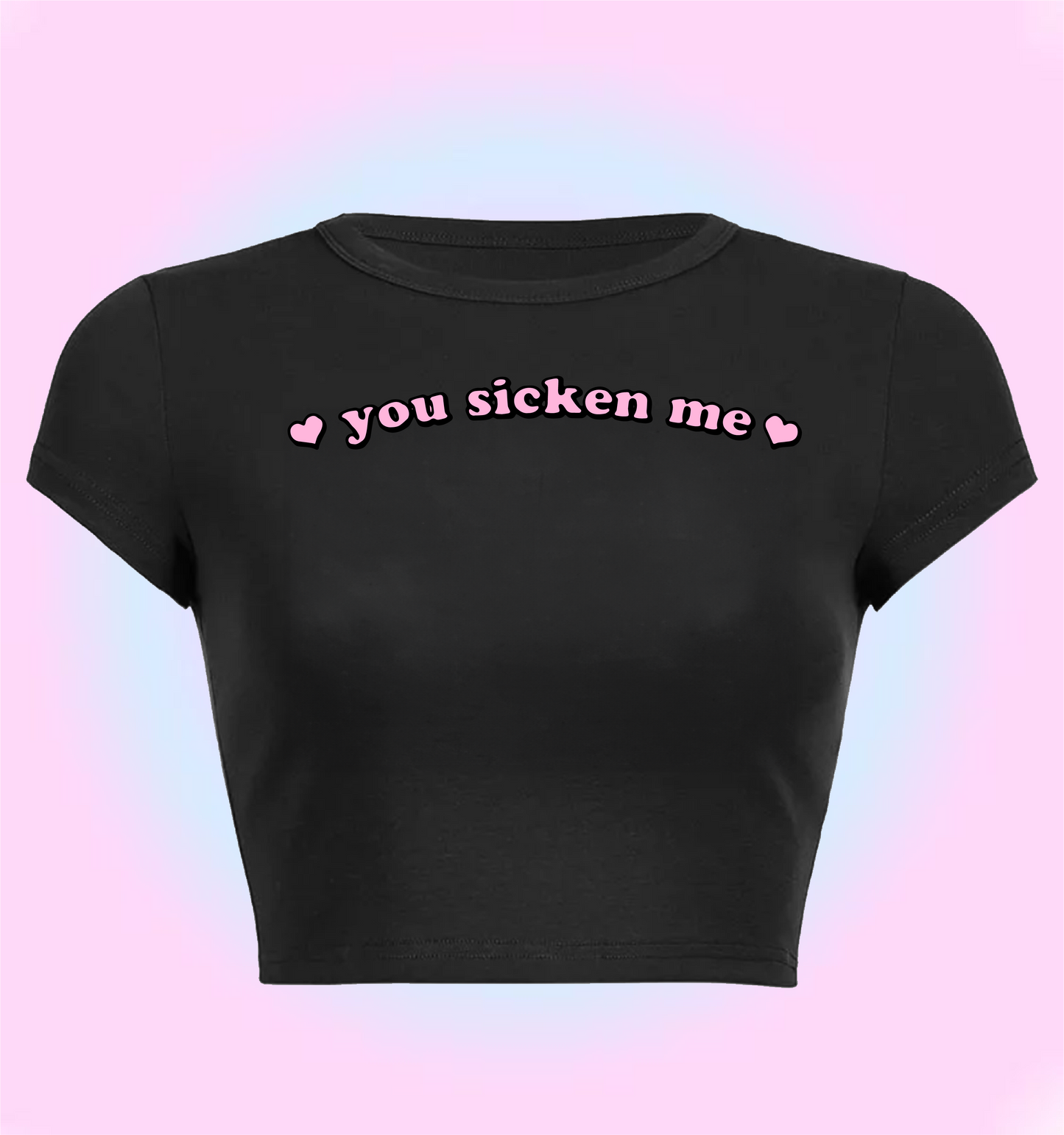 "you sicken me" cropped y2k baby tee