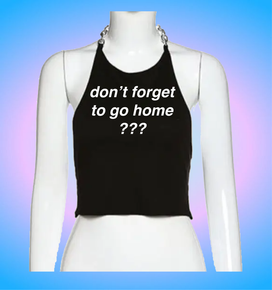 don't forget to go home (chain version)