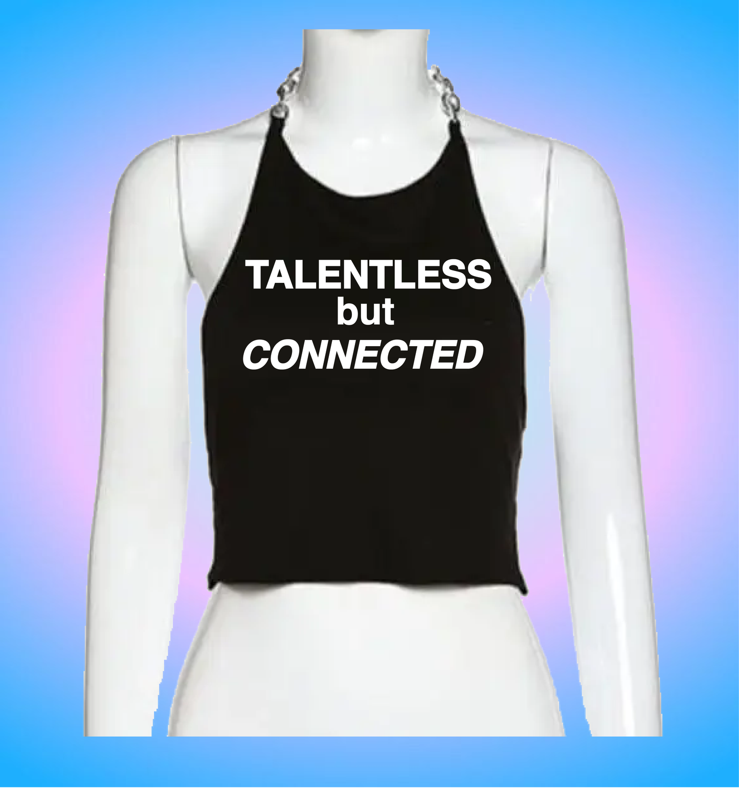 talentless but connected (chain version)