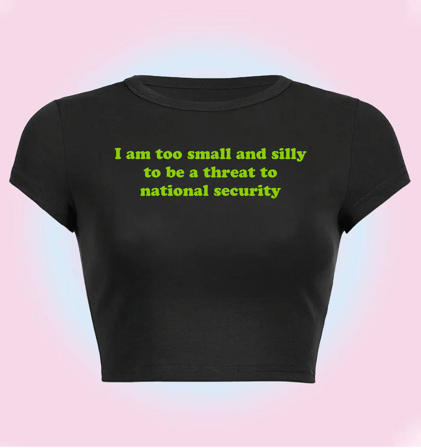 "I am too small and silly to be a threat to national security" cropped y2k baby tee