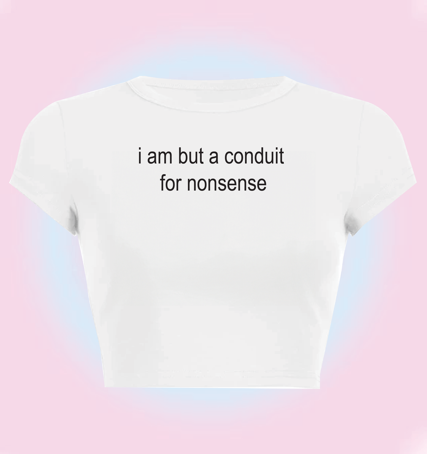 "i am but a conduit. for nonsense" cropped y2k baby tee