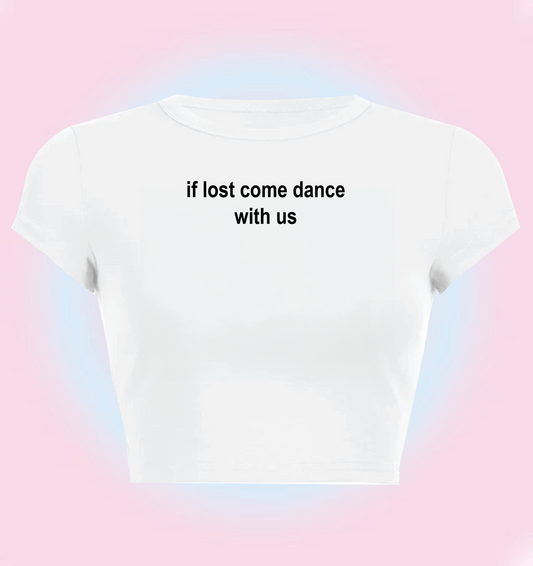 if lost come dance with us