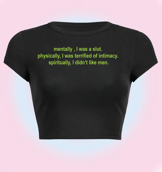 mentally i was a slut, physically i was terrified of intimacy, spiritually i didn't like men