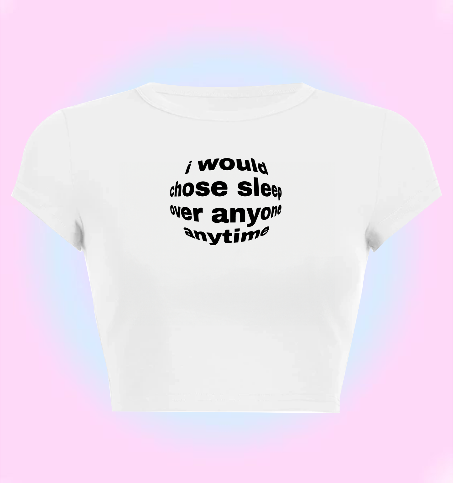 I would chose sleep over anyone anytime