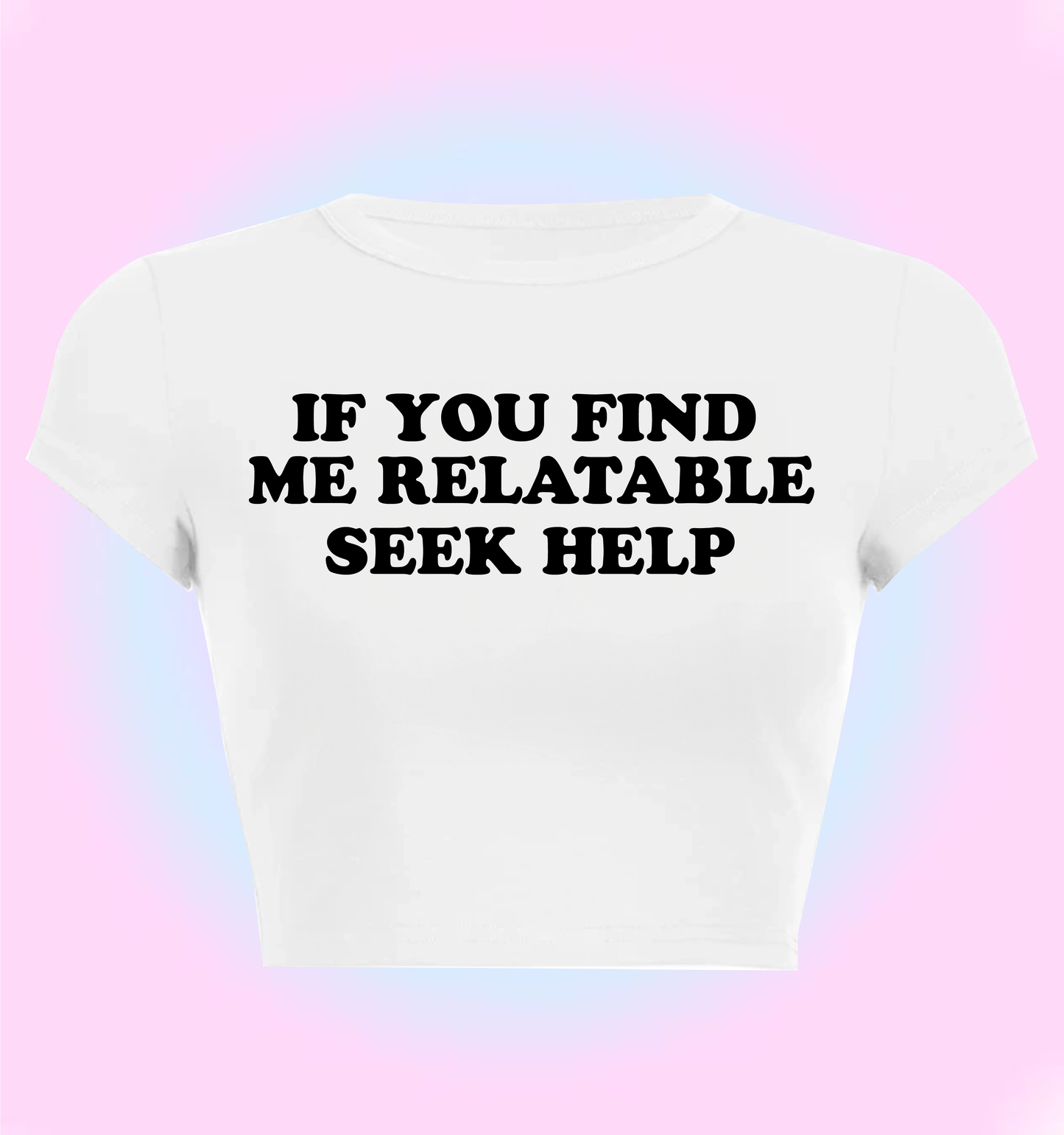 If you find me relatable seek help