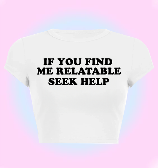If you find me relatable seek help