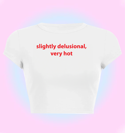 slightly delusional, very hot