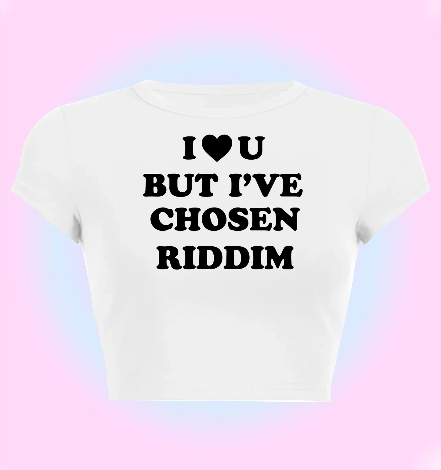 "I love you but I've chosen riddim" cropped y2k baby tee