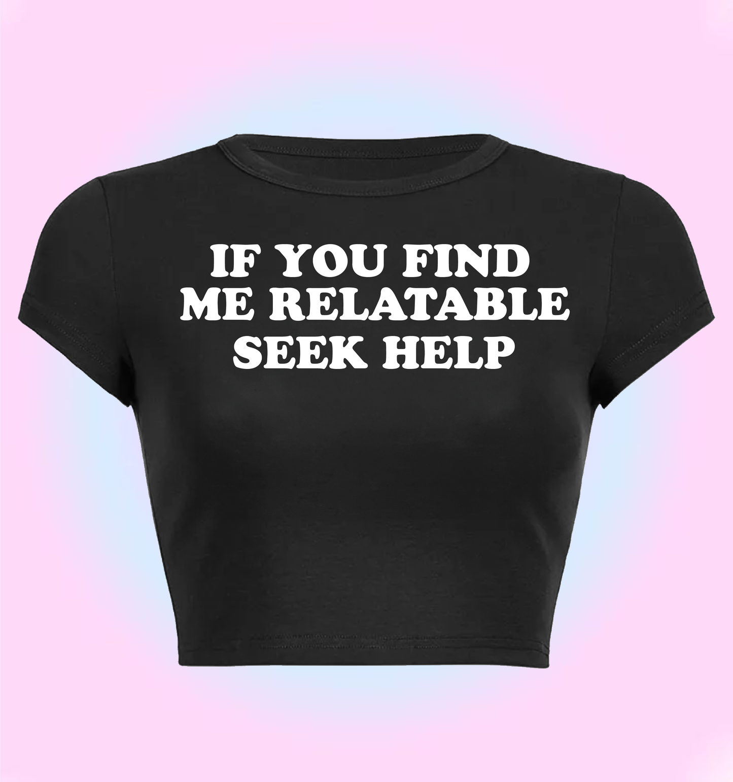 If you find me relatable seek help